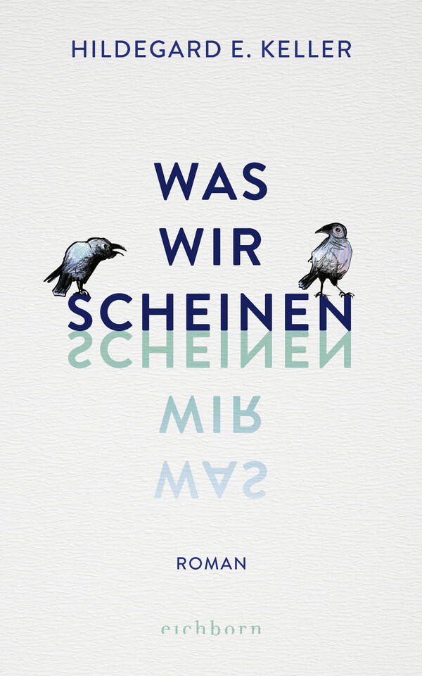 Book: »Was wir scheinen« by Hildegard E. Keller