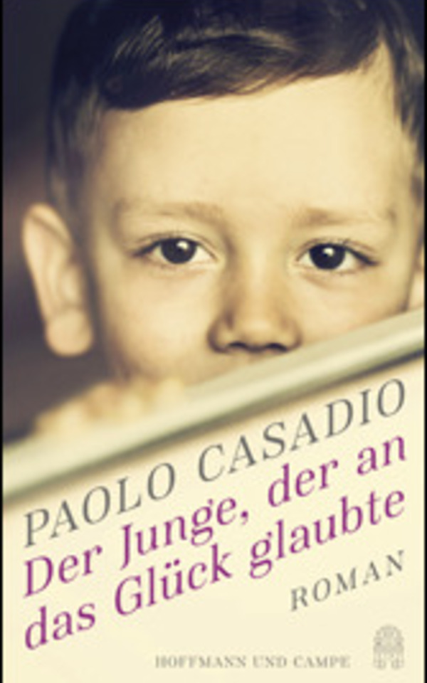 Book: Der Junge, der an das Glück glaubte by Paolo Casadio