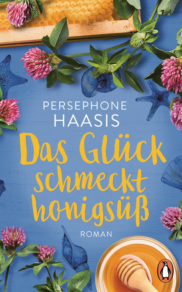 Book: Das Glück schmeckt honigsüß by Persephone Haasis